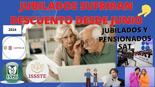 🔴ESTOS JUBILADOS SUFRIRAN DESCUENTOS A PARTIR DE JUNIO🔴 SAT👇CAPTRALIR ISSSTE IMSS [upl. by Gawen]