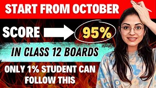 How to Study From October to Score 95😱🔥  Class 12 Boards  Best Strategy Ever ✅ [upl. by Lynde]