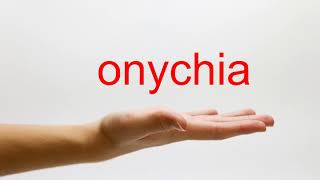 How to Pronounce onychia  American English [upl. by Pulchi]