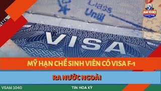 MỸ HẠN CHẾ SINH VIÊN CÓ VISA F1 RA NƯỚC NGOÀI  TIN HOA KỲ 100324 [upl. by Sharos]