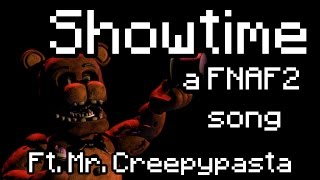 Showtime ft MrCreepypasta  A FNAF2 Song [upl. by Idnaj]