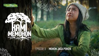 Kami Memohon Eps 3 Mohon Jaga Pohon [upl. by Nyrtak794]