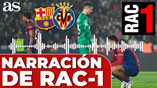 La NARRACIÓN de RAC1 al DRAMA del BARCELONA 3 VILLARREAL 5 [upl. by Adnilrem]