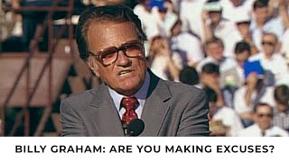 Excuses  Billy Graham Classic Sermon [upl. by Ferriter]