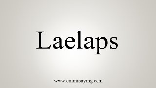 How To Say Laelaps [upl. by Kesley]