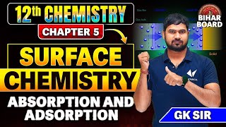 Absorption And Adsorption  Class 12th Chemistry Chapter 5 Surface Chemistry  GK Sir [upl. by Chiang]