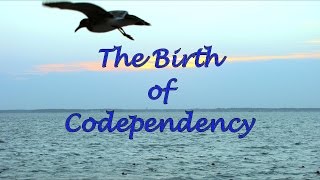 The Birth of Codependency [upl. by Ahsitel]