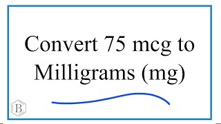 How to Convert 75 mcg to mg milligrams [upl. by Tjader]