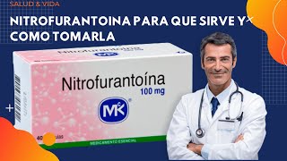 💊 NITROFURANTOINA ✅ Para que Sirve y Cómo tomarla antibioticos [upl. by Hsaniva]