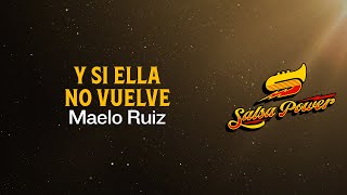 Y Si Ella No Vuelve Maelo Ruiz  Video Letra  Salsa Power [upl. by Tull873]