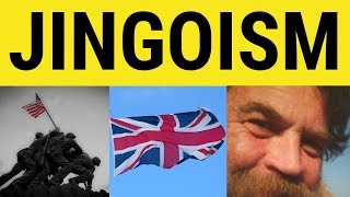 🔵 Jingoism Meaning  Jingoistic Examples  Jingoism Defined  Formal English  Jingoism Definition [upl. by Adyela]