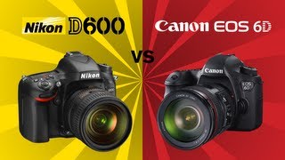 Canon 6D v Nikon D600 [upl. by Amsirac687]