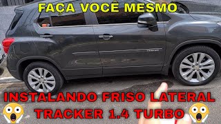 INSTALANDO FRISO LATERAL NA CHEVROLET TRACKER 14 TURBO  👌👌 Edcriptografia [upl. by Agnizn211]