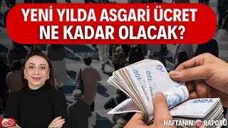 Yeni Asgari Ücret 22500 mü Olacak  Ceylan Köseoğlu ile Haftanın Raporu [upl. by Sandi]