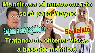 🚨Mentirosa🤥El nuevo cuarto será para Wayne😮Engaña a sus seguidoras😱Se delató🤦‍♀️🤭 [upl. by Idnek755]