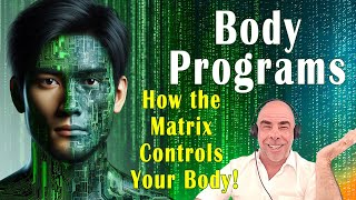 Body Programs – How the Matrix Controls Your Body [upl. by Lyndsay]