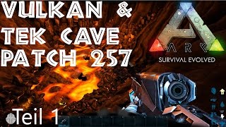 ARK Survival Evolved Patch257 Vulkan amp TEK Cave Teil1 [upl. by Heise796]