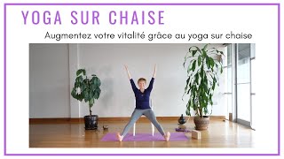 Augmentez votre vitalité grâce au yoga sur chaise  YOGA TOUT Français [upl. by Lancelle]