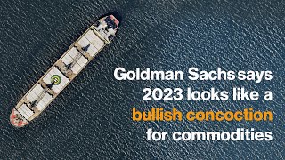 Goldman Sachs Sees ‘Bullish Concoction’ for Global Commodities [upl. by Pedrotti]