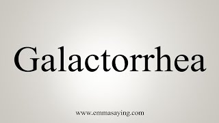 How To Say Galactorrhea [upl. by Lacee]