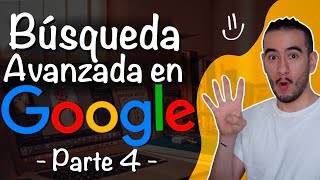 🔍🔍🔍🔍 BÚSQUEDA AVANZADA GOOGLE  BUSQUEDA GOOGLE AVANZADA  4TA PARTE APRENDER A INVESTIGAR [upl. by Riocard]