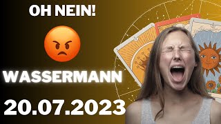 ðŸ˜¡ DAS WIRD DICH WÃœTEND MACHEN ðŸ¤¬ Wassermann  Horoskop  20Juli 2023 [upl. by Rephotsirhc914]