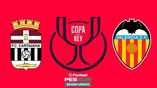 FC CARTAGENA VS VALENCIA CF TERCERA RONDA  COPA DEL REY  PES 20212024 [upl. by Mecke]