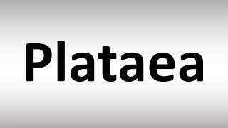 How to Pronounce Plataea [upl. by Niawat566]