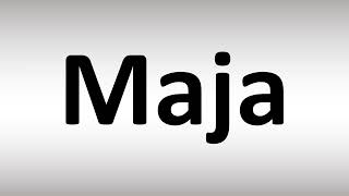 How to Pronounce Maja [upl. by Aramad]