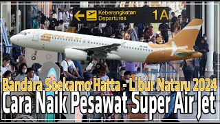 Puncak Arus Balik Libur Tahun Baru di Bandara Soekarno Hatta 2023 caranaikpesawat superairjet [upl. by Karub]