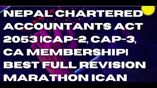 Nepal Chartered Accountants Act 2053 CAP2 CAP3 CA Membership Best full Revision Marathon ICAN [upl. by Ferdinanda613]