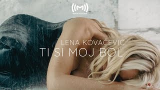 LENA KOVAČEVIĆ  Ti si moj bol [upl. by Ardnuat112]