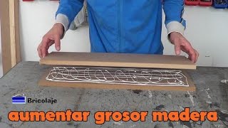 Cómo aumentar el grosor de la madera [upl. by Etirugram831]