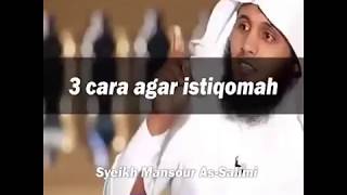 3 Cara Istiqamah  Syekh Mansour al salimi [upl. by Ketchan]