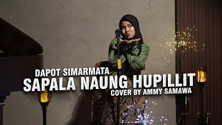 Sapala Naung Hupillit  Dapot Simarmata Cover By Ammy Samawa  Lagu Batak [upl. by Edeline]