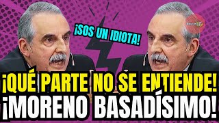 ¡QUÉ PARTE NO SE ENTIENDE ¡MORENO BASADÍSIMO [upl. by Jereld909]