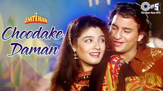 Choodake Daman  Imtihan  Saif Ali Khan Raveena Tandon  Kumar Sanu Alka Yagnik  90s Hindi Hits [upl. by Rovaert]