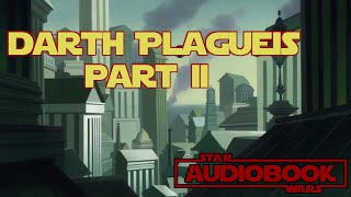 Darth Plagueis Audiobook Part 2  Star Wars Audiobook by James Luceno [upl. by Zillah]