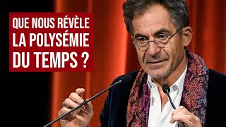 QUE NOUS RÉVÈLE LA POLYSEMIE DU TEMPS   ETIENNE KLEIN [upl. by Ellimaj394]