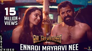 VADACHENNAI  Ennadi Maayavi Nee Lyric Video  Dhanush  Vetri Maaran  Santhosh Narayanan [upl. by Hammerskjold]