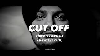 Cut off Slow and Reverb  Cut Off Sidhu Moosewala  Sidhu Moosewala Slow  Reverb  Moosewala [upl. by Annailuj216]