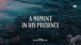 A MOMENT IN HIS PRESENCE  Instrumental Soaking worship Music  Prayer worship music [upl. by Isyad544]