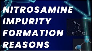 Nitrosamine Impurity Formation Reasons [upl. by Elynad]