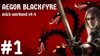 Mount and Blade Warband AWOIAF WITH SUBMOD V94 E1┃AEGOR BLACKFYRE [upl. by Ehtyaf]