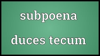 Subpoena duces tecum Meaning [upl. by Aciruam]