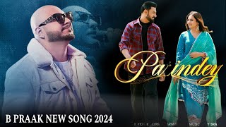 B Praak New Song 2024  Parindey  Gippy GrewalSargun Mehta amp Roopi Gill  Jaani  Arvinder Khaira [upl. by Kurland18]