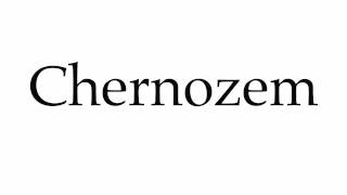 How to Pronounce Chernozem [upl. by Raymond303]