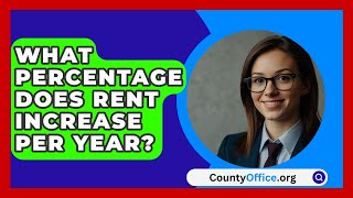 What Percentage Does Rent Increase Per Year  CountyOfficeorg [upl. by Frankel]