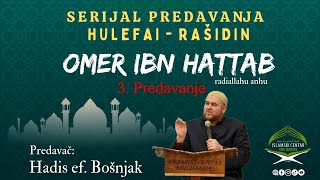 Hadis ef Bošnjak quotSerijal predavanja HULEFAIRAŠIDIN Omer ibn Hattab raquot 3 predavanje [upl. by Aiam]