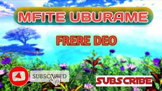 MFITE UBURAME BY FRERE DEO [upl. by Ernestine]